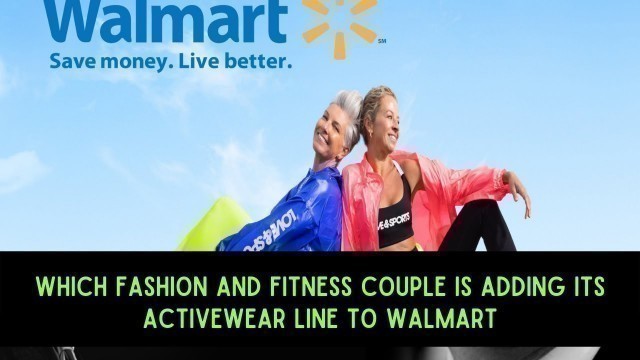 'Which fashion and fitness couple is adding its activewear line to Walmart | Cweb News'