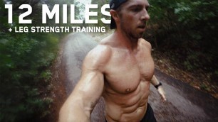 '12 Mile Run Day + Leg Strength Training | Marathon Prep'