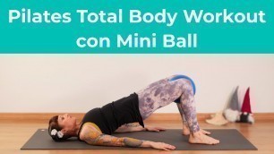 'Pilates Total Body Workout con Mini Ball | Pilates a casa | 25 Minuti'