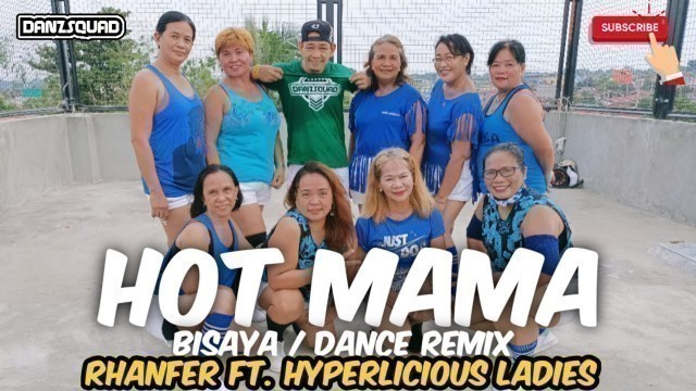 '(Bisaya) Hot Mama | Dance Remix | Dance Fitness | DanzSquad™ Rhanfer ft. Hyperlicious Ladies.'