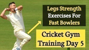'Legs Strength Exercises For Cricket Players | fast bowling gym training day 5'