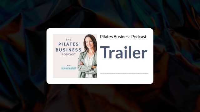 'The Pilates Business Podcast - Trailer'