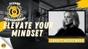 'Elevate Your Mindset Elevate Your Fitness Business w/ Garret N Wood | FitPro Development Podcast'