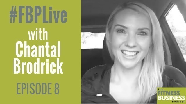 '#FBPLive EP 8 |  Fitness Business Social Media Marketing | with Chantal Brodrick'
