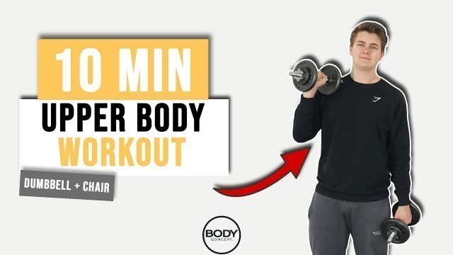 '10 MIN UPPER BODY WORKOUT  | DUMBBELLS + CHAIR  | Beginner Workout | Body Concept'