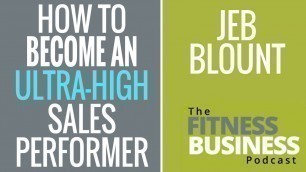 'EP 105 | Become an Ultra High Sales Performer in Your Fitness Business | Jeb Blount'