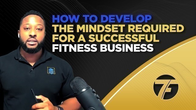 'How To Develop The Mindset Required For A Successful Fitness Business'