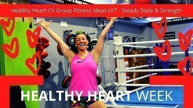 '❤️Healthy Heart CV Group Fitness Ideas LIIT - Steady State & Strength❤️'