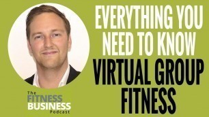 'EP 207 | Everything Club Owners Need to Know About Virtual Group Fitness'