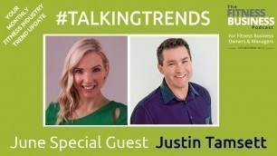 'Fitness Industry Trends 2019  | Justin Tamsett Active Management | TalkingTrends#4'