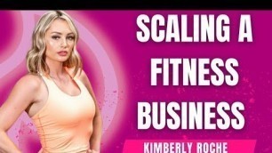 'How You Can Cultivate Fitness into Business With Kimberly Roche'