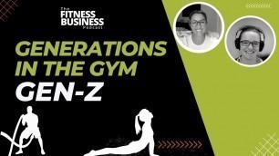 'How to Get More Gen Zs to Join Your Gym!'