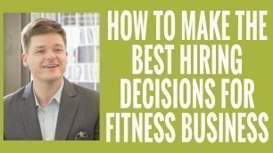 'EP 65 | How to Make the Best Hiring Decisions for Your Fitness Business'
