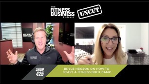 'How to Start Your Own Fitness Boot Camp Business with Bryce Henson'