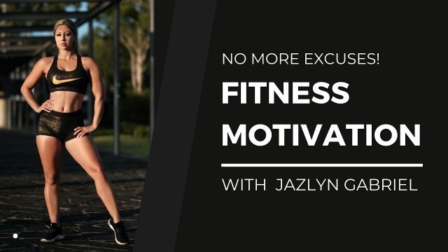 'Fitness Motivation- with Jazlyn Gabriel'