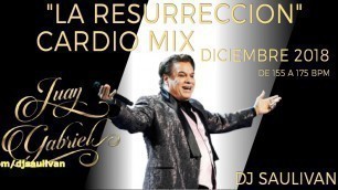 'JUAN GABRIEL CARDIO MIX RESURRECCION 2018-DJSAULIVAN'