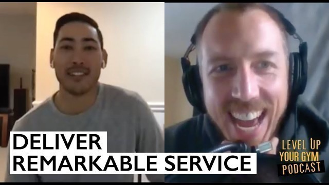 '3 Ways To Deliver Remarkable Service | Gym Business Podcast'