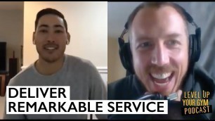 '3 Ways To Deliver Remarkable Service | Gym Business Podcast'