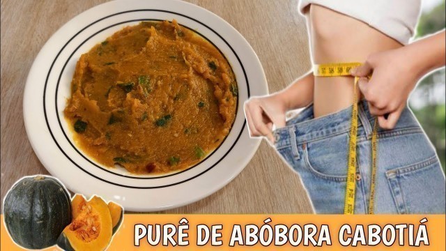 'PURE DE ABÓBORA CABOTIA FITNESS SIMPLES E FACIL PARA EMAGRECER RAPIDO| 8'