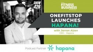'OneFitStop Launches Hapana! | Partner Update with CEO Jarron Aizen | April 2022'