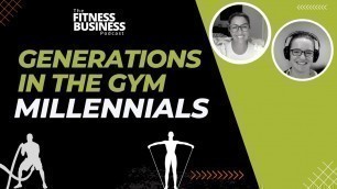 'How to Get More Millennials to Join Your Gym!'