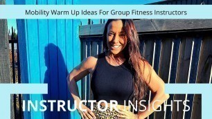 'Mobility Warm Up Ideas For Group Fitness Instructors'