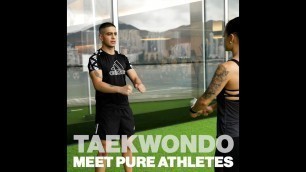 'Taekwondo – Meet PURE Athletes'