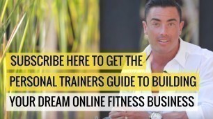 'The Personal Trainers Guide To Building Your Ultimate Online Fitness Business'