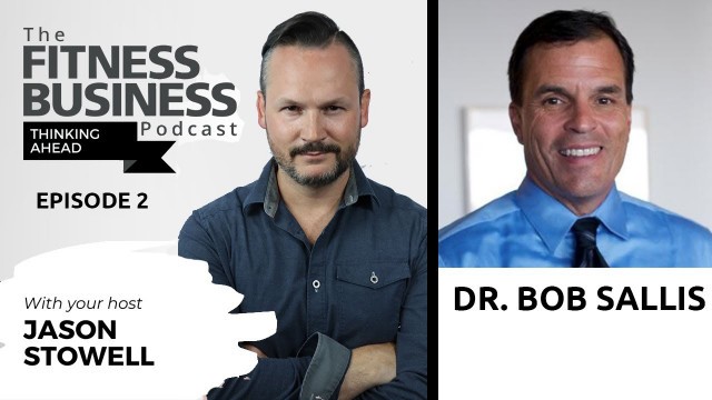 'The Future of Exercise as Medicine in the Fitness Industry | Dr. Bob Sallis | Thinking Ahead EP 2'