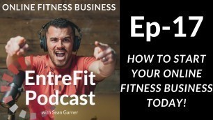 'How To Start Your Online Fitness Business TODAY | EntreFit Fitness Business Coach Podcast'