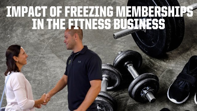 'Impact of Freezing Memberships in the Fitness Business'