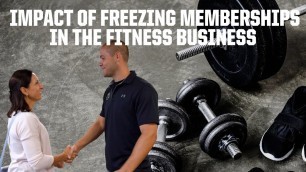 'Impact of Freezing Memberships in the Fitness Business'