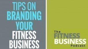 'EP 49 : Great Tips on on Branding Your Fitness Business or Gym'