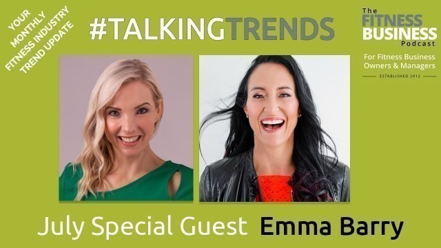 'Emma Barry  Fitness Industry Trends  2019 | Talking Trends Ep 5'