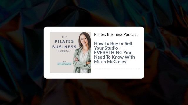 'Pilates Business Podcast: How To Buy or Sell Your Studio - EVERYTHING You Need To Know'