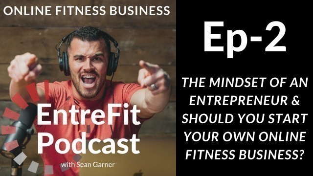 'The Mindset Of An Entrepreneur | Online Fitness Business | EntreFit Podcast Ep-2'