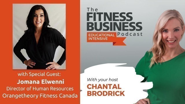 'How to Find & Attract Top Talent For Your Fitness Business | Jomana Elwenni, Orangetheory'