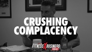 'Crushing Complacency | Fitness x Business Podcast'