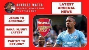 'Gabriel Jesus to Arsenal? Saka injury latest, Partey\'s fitness hopes and Tomiyasu\'s return'