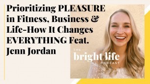 'Prioritizing PLEASURE in Fitness, Business & Life—How It Changes EVERYTHING Feat. Jenn Jordan'