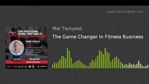 'The Game Changer In Fitness Business'