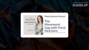 'Pilates Business Podcast: The Movement Gap with Trent McEntire'