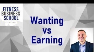 'Wanting vs Earning - The Fitness Business Podcast AUDIO'