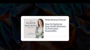 'Pilates Business Podcast: How To Optimize Your Studio Business To Overcome Seasonality'