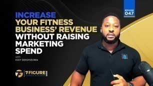 'Increase Your Fitness Business Revenue Without Raising Marketing Spend'