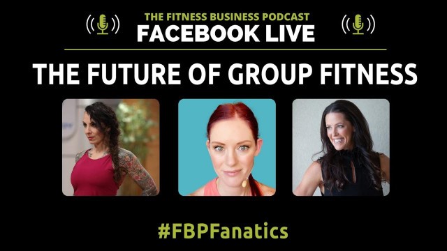 'The Future of Group Fitness |  FBP Fanatics Panel'