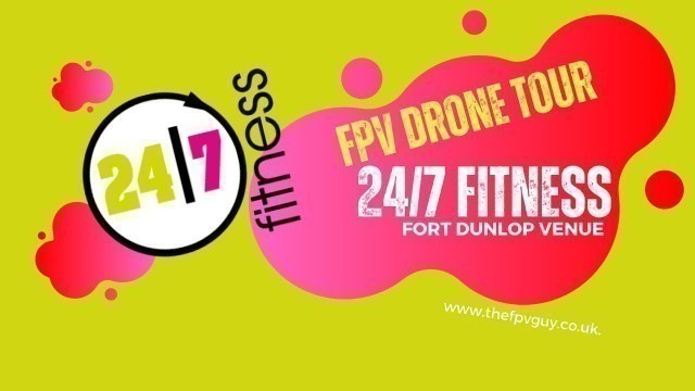 '24/7 Fitness Fort Dunlop, Birmingham. DJI , SONY, GOPRO, IFLIGHT'