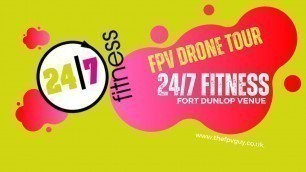 '24/7 Fitness Fort Dunlop, Birmingham. DJI , SONY, GOPRO, IFLIGHT'