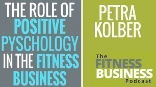 'EP 53 |  The Role of Positive Psychology in Your Fitness Business | Petra Kolber'