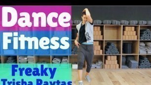 'Trisha Paytas - Freaky - DANCE FITNESS Workout'